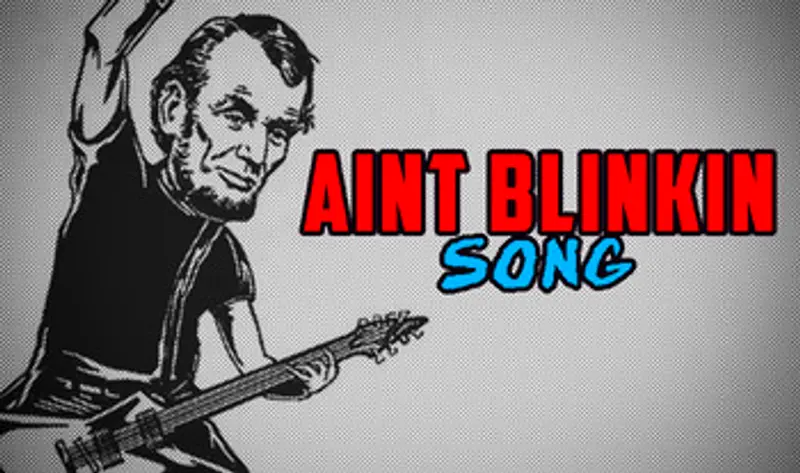 Aint Blinkin' Song!