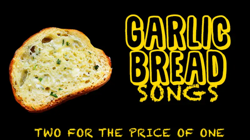 Garlic Bread Songs!